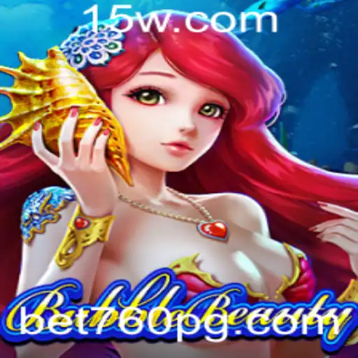 Explorando o Fascinante Mundo de BubbleBeauty com a Palavra-Chave Bet 760